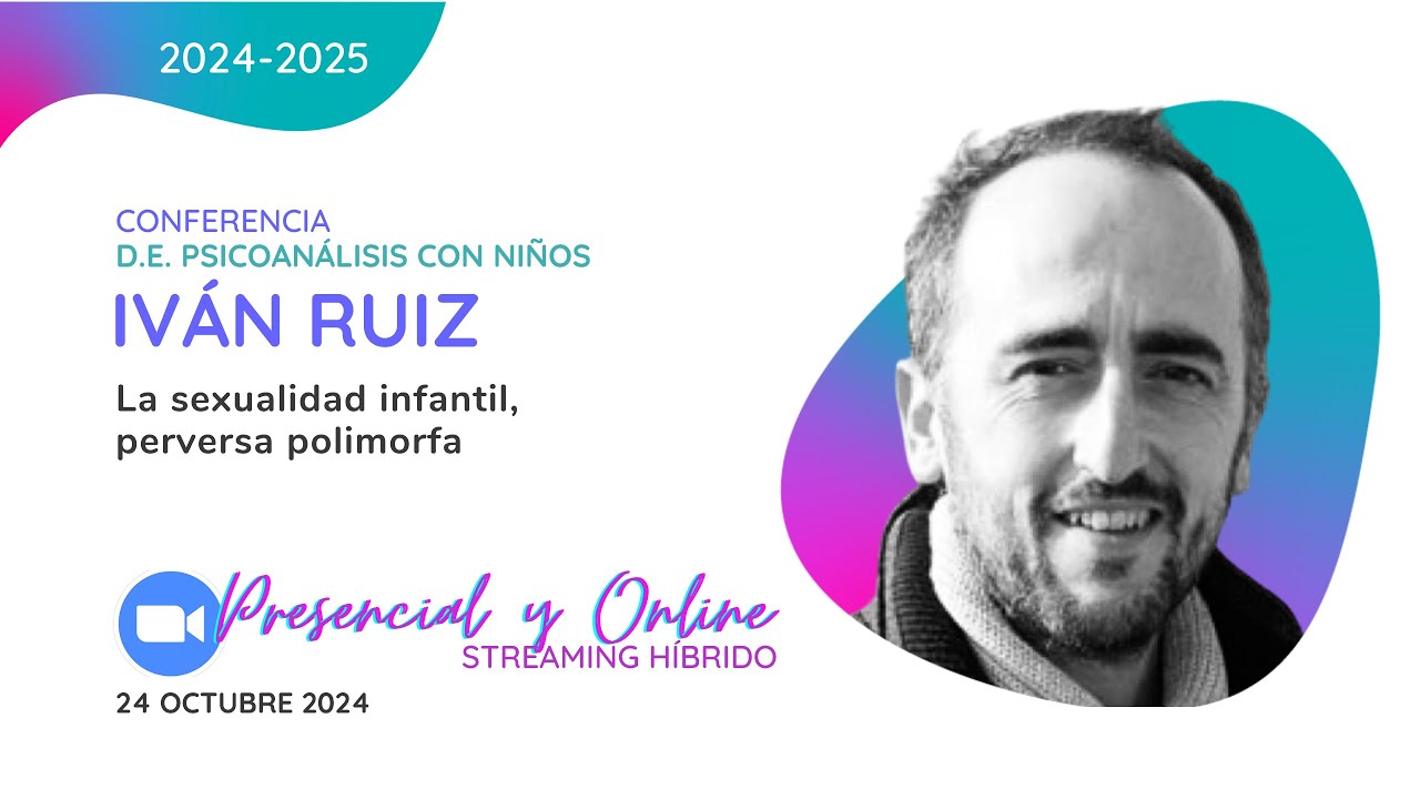 La sexualidad infantil, perversa polimorfa. Conferencia con Ivan Ruiz