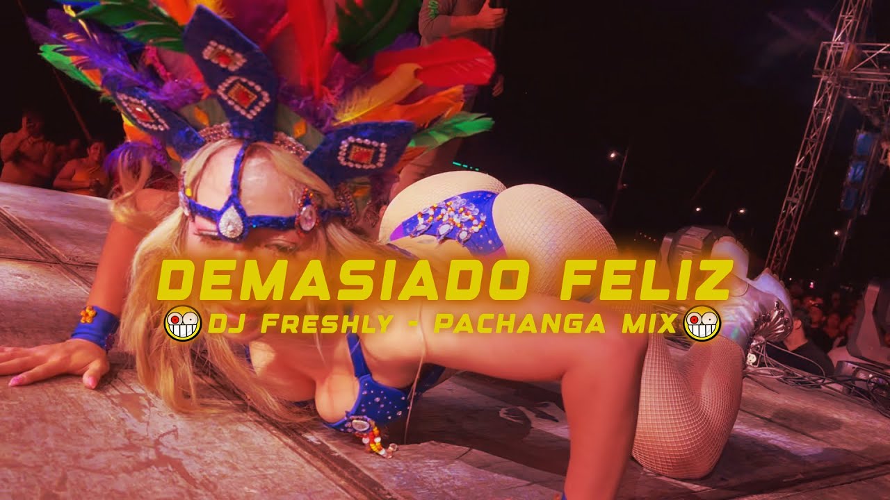 DJ Freshly - Demasiado Feliz (Pachanga Mix) | Video Party Official