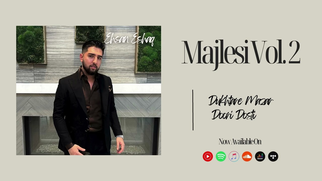 Ehsan Eshaq - Majlesi Vol.2 (Dukhtare Mazar & Doori Dosti) Official Release 2024