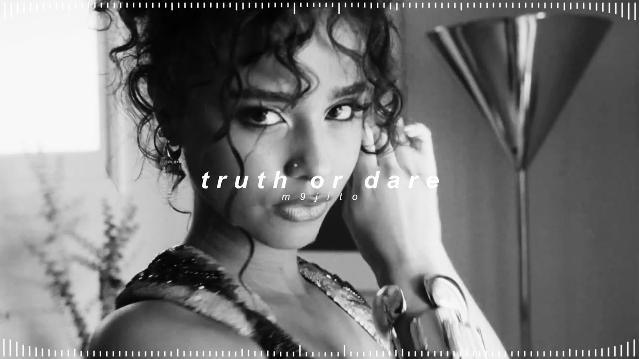 tyla - truth or dare ( 𝘀𝗽𝗲𝗱 𝘂𝗽 + 𝗿𝗲𝘃𝗲𝗿𝗯 )