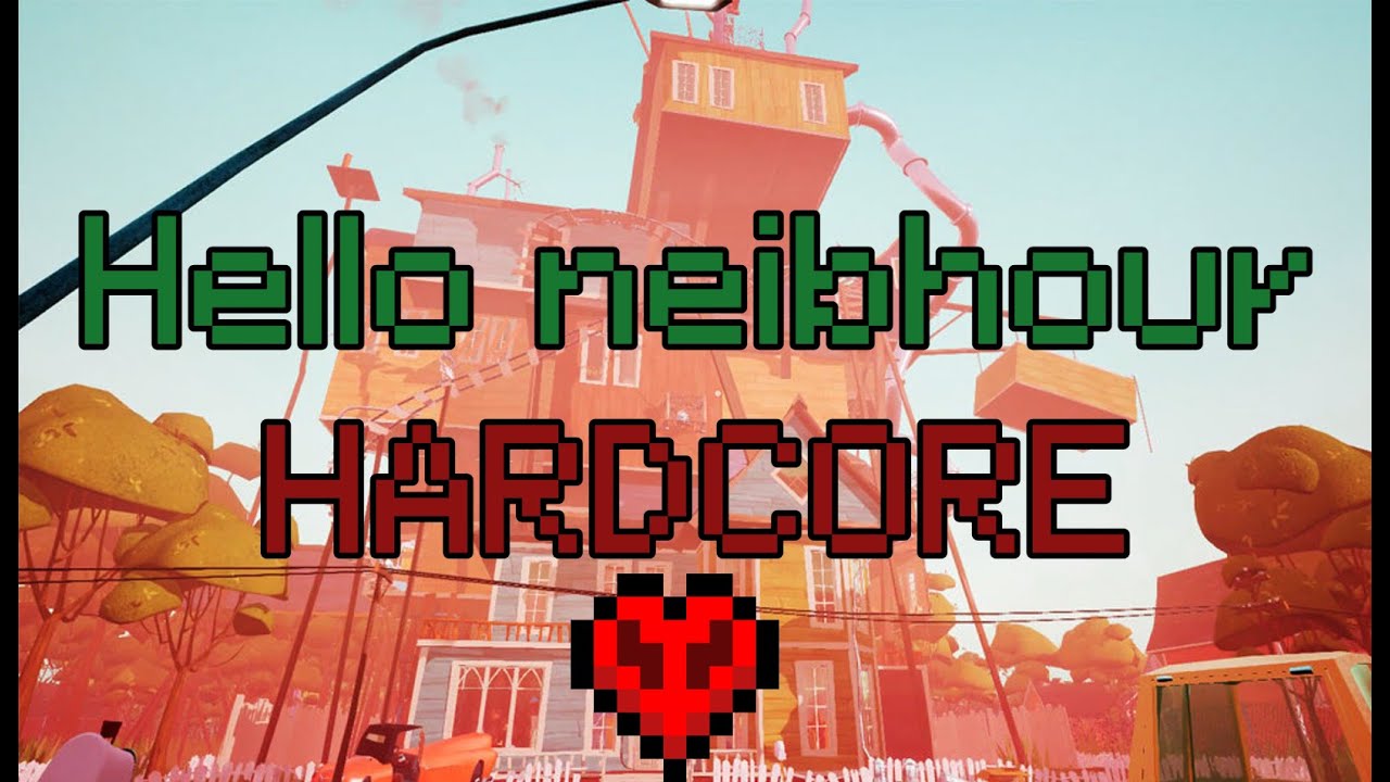 Hello Neibhour ХАРДКОР 1 часть