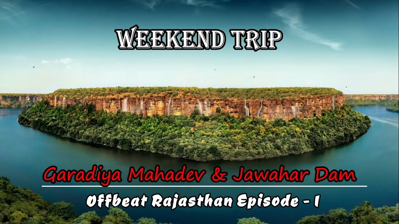 Weekend trip | Garadiya Mahadev Kota | Jawahar Sagar Dam | Offbeat Rajasthan Ep -1 | Rawatbhata