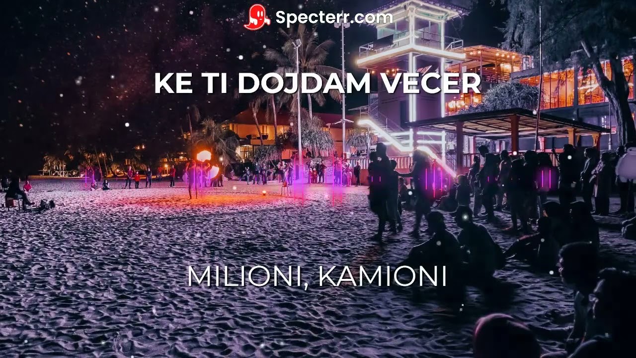 KE TI DOJDAM VECER X MILIONI, KAMIONI