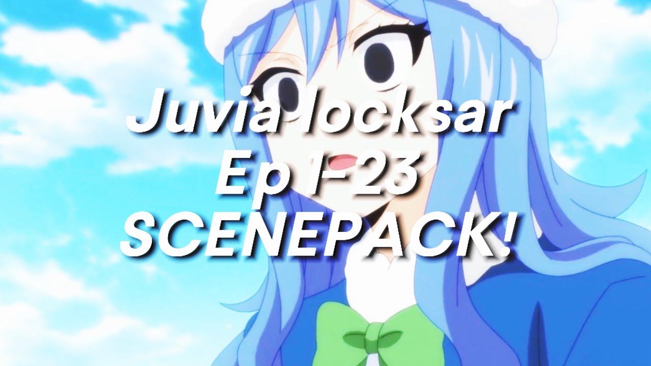JUVIA LOCKSER EP 1-23 RAW SCENEPACK! FAIRYTAIL 100 YEARS QUEST!