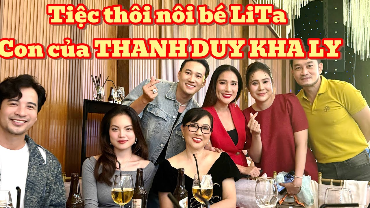 Nghệ Sĩ đến dự tiệc thôi nôi bé LITA Con của ns THANH DUY- KHA LY thật ấm cúng