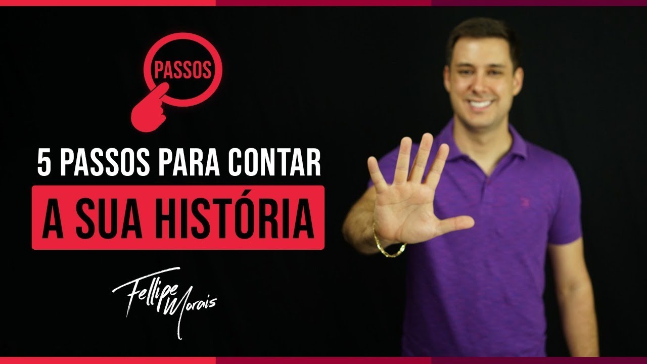 5 PASSOS PARA CONTAR A SUA HISTÓRIA | Marketing Multinivel | Fellipe Morais