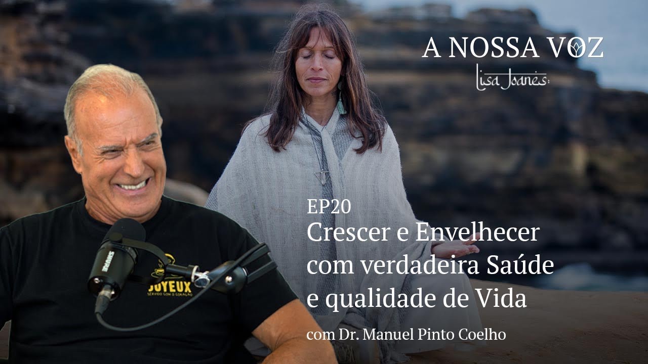 Crescer e Envelhecer com Saúde e qualidade de Vida, com Dr. Manuel Pinto Coelho