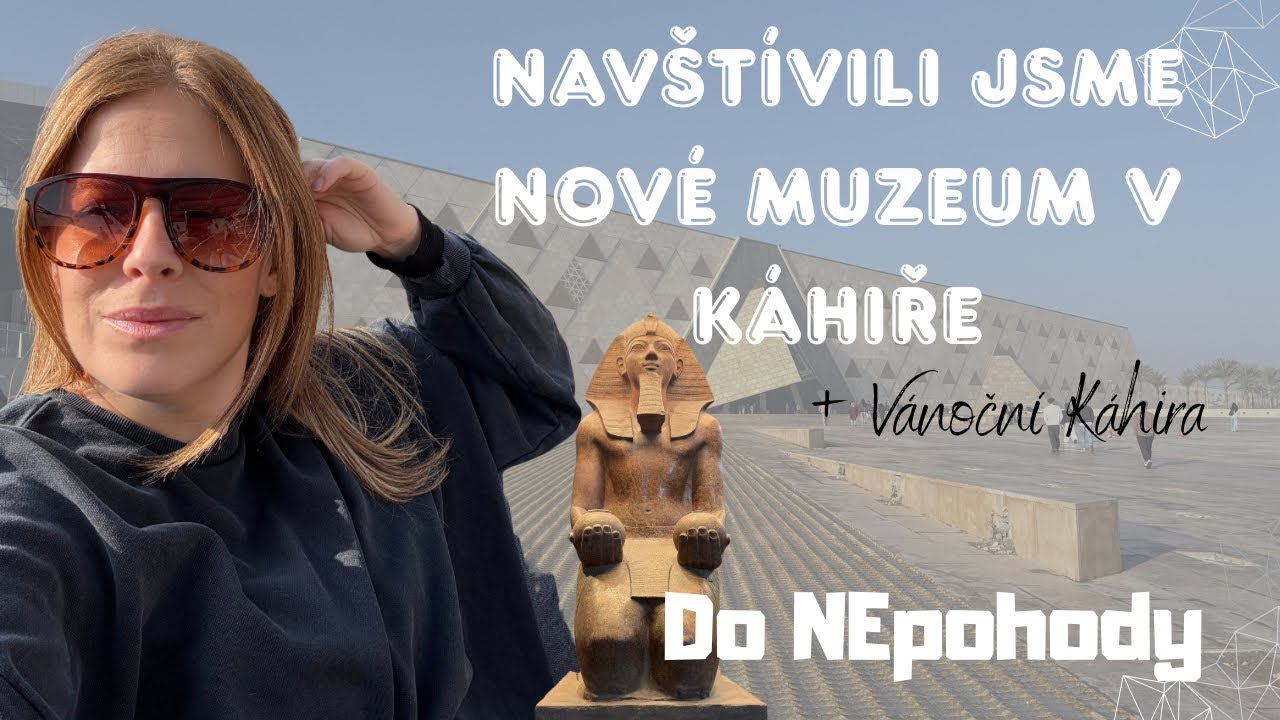 NEJVĚTŠÍ MUZEUM NA SVĚTĚ - Vánoční Káhira, historie a dva rozdílné světy