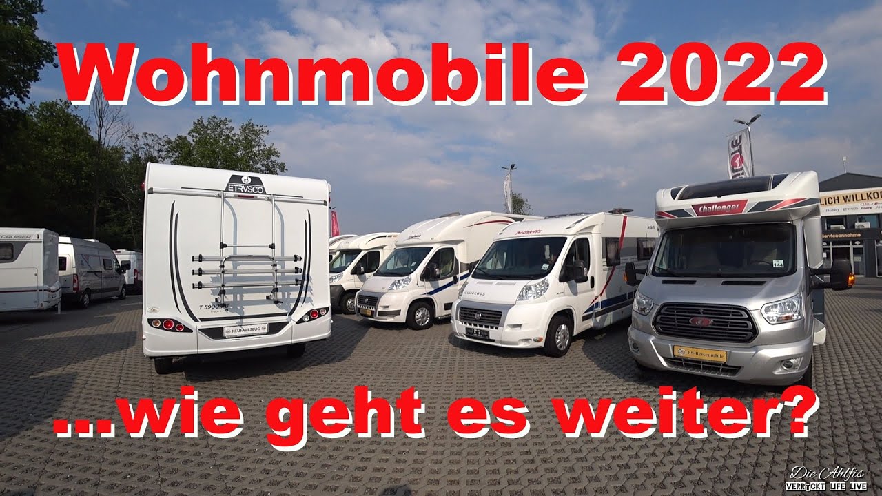 Wohnmobile 2022 der momentane Stand Juli 2021! Wartezeiten 1 Jahr und mehr... Unsere Kurzinfo...