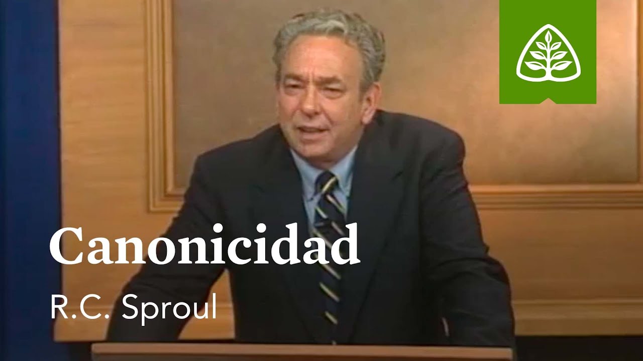 Canonicidad: Fundamentos con R.C. Sproul