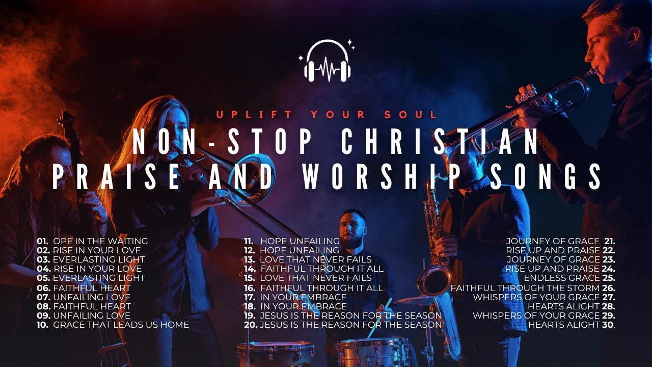 Uplift Your Soul | Non-Stop Christian Praise and Worship Songs