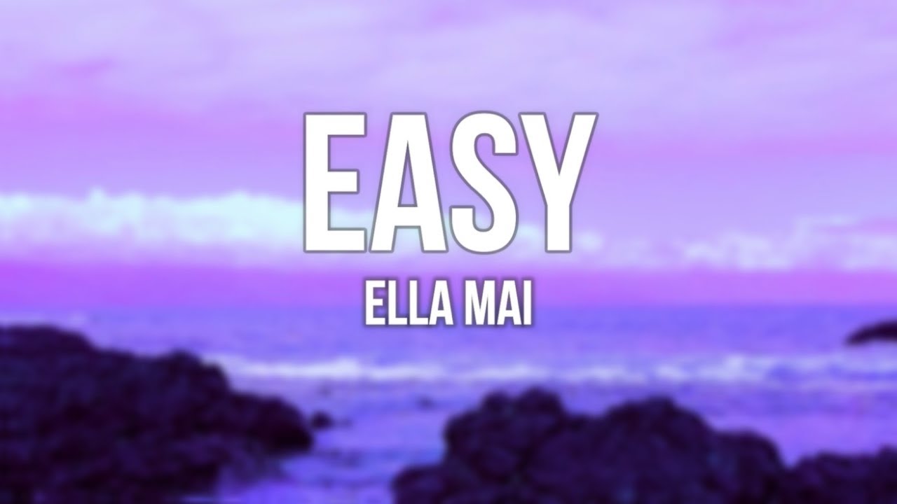 Easy - Ella Mai (Lyrics)