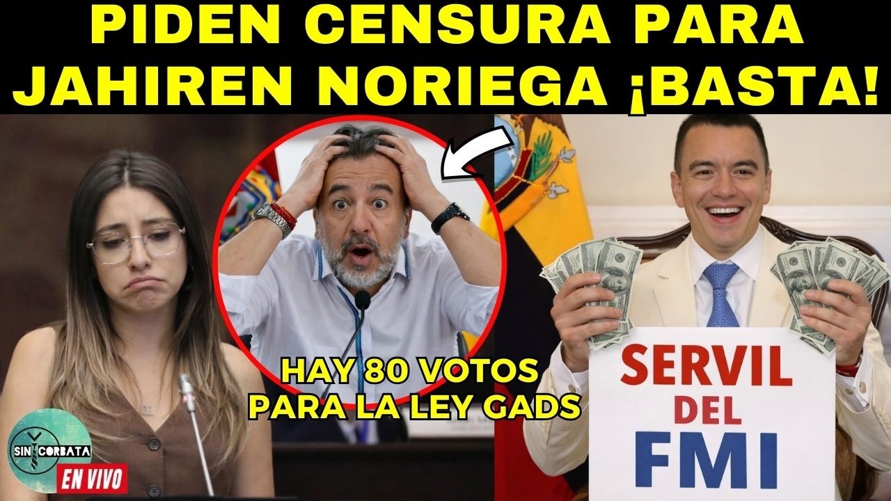 NOBOA CONFIADO ¡HAY 80 VOTOS PARA APROBAR LA LEY GADS! / CENSURA PARA JAHIREN NORIEGA