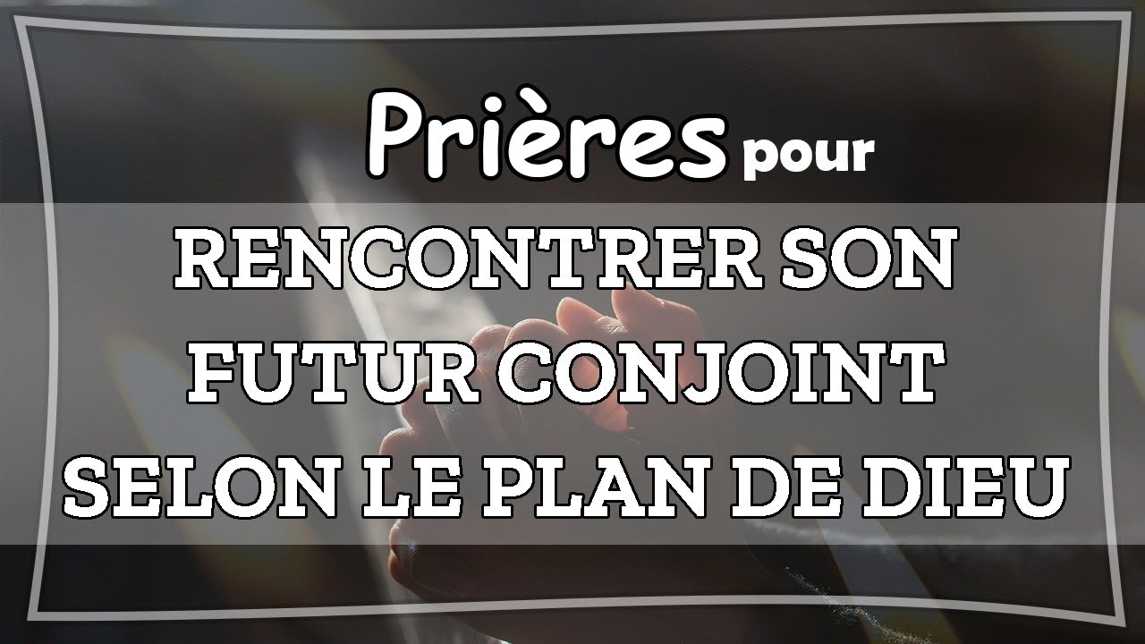 ✨✨Prière pour Rencontrer ton Futur Conjoint Selon Dieu | Direction Divine & Paix du Cœur