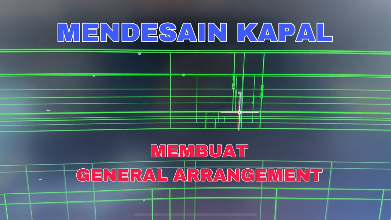 Langkah Awal Mendesain Kapal. Membuat Gambar General Arrangement
