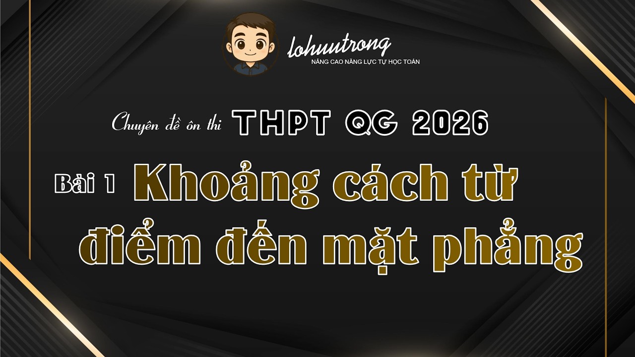 [THPT QG 2026] Bài 1. Khoảng Cách Từ Điểm Đến Mặt Phẳng