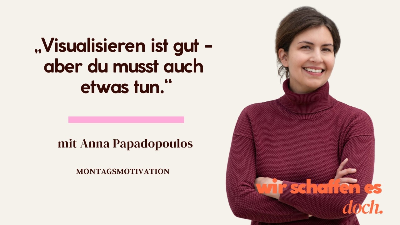 Visualisieren ist der Anfang - wie du vom Denken ins Handeln kommst | Wir schaffen es doch.