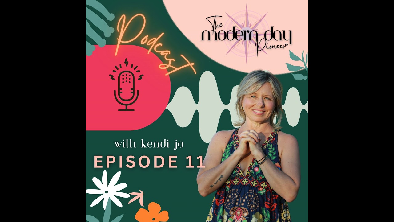 Learning to 'Mother' Me | The Modern Day Pioneer™ Podcast