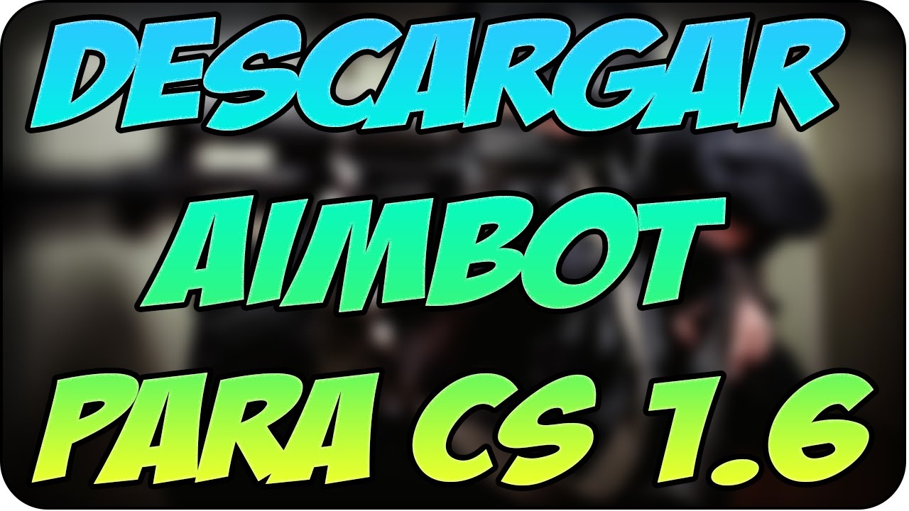 Wall + Aimbot Cs 1.6 NO STEAM sin sXe (INDETECTABLE) (2014)