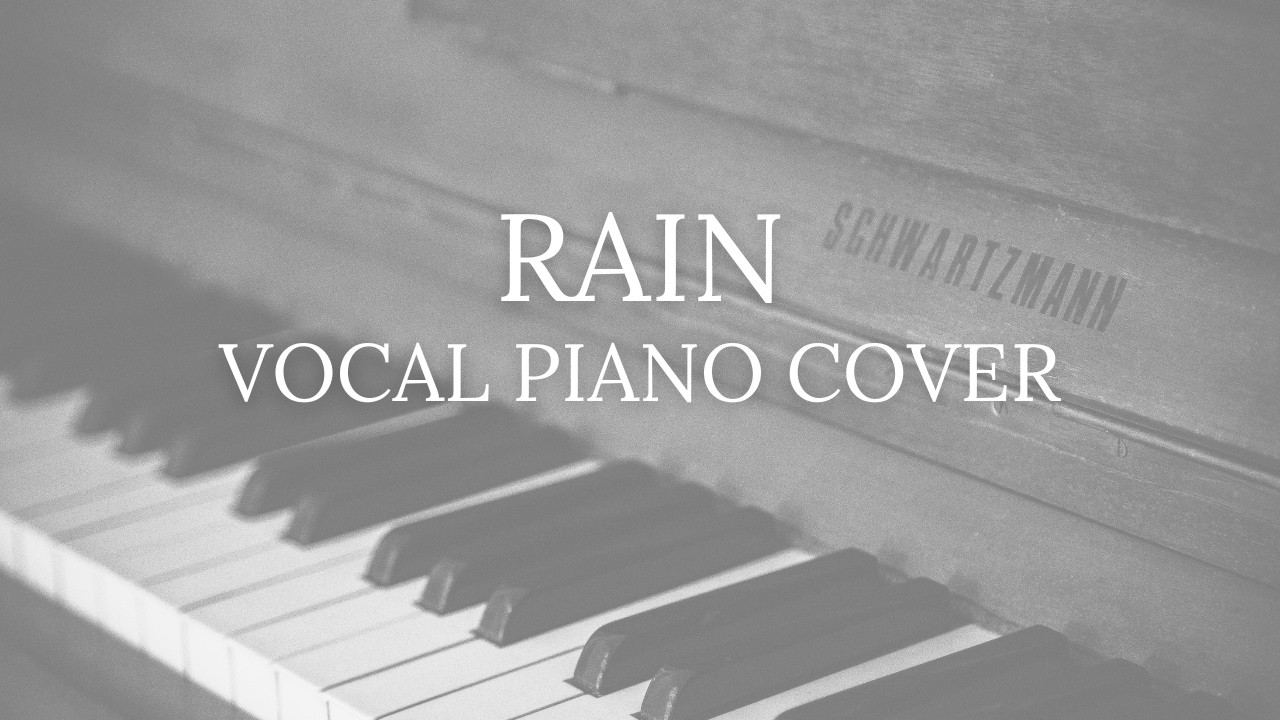 Rain - Acoustic Vocal Piano Cover (The Script)