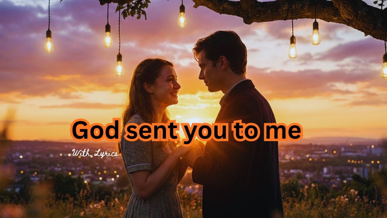 God Sent You to Me (Lyrics) | Emotional Love Song | Romantic English Lyrical Video