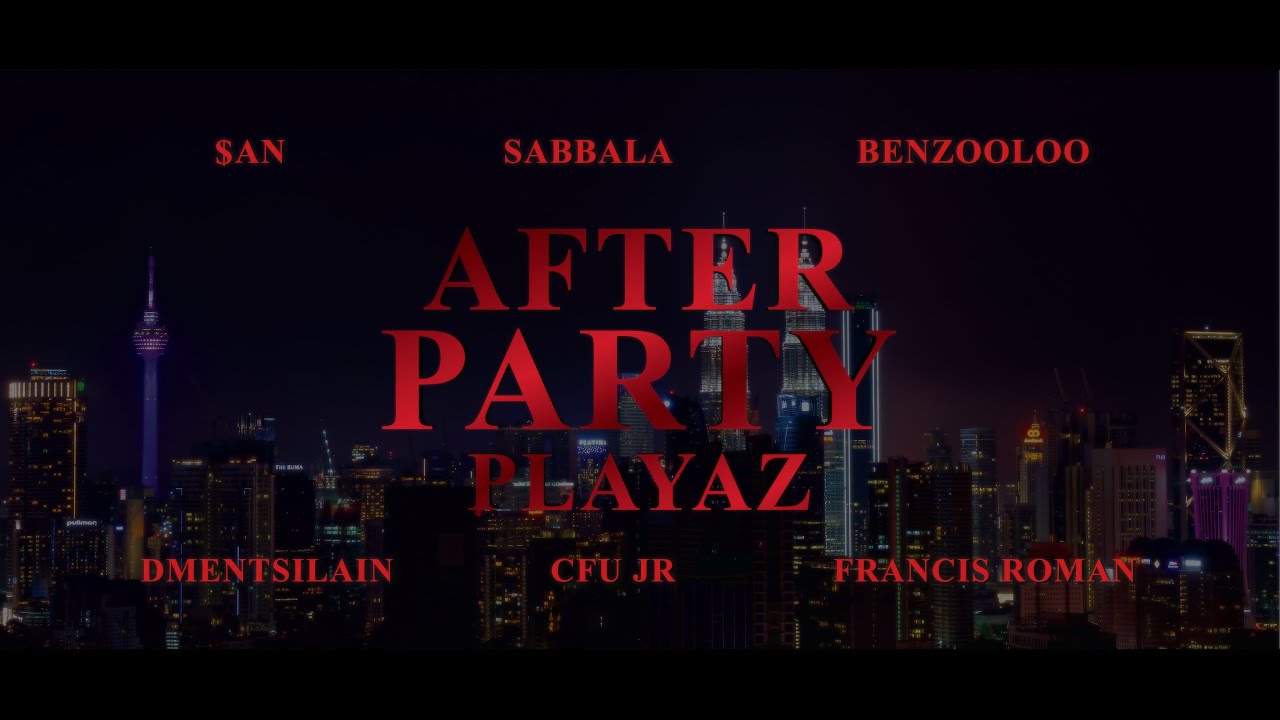 AFTER PARTY PLAYAZ - BENZOOLOO, SABBALA, DMENT SI LAIN, FRANCIS ROMAN, $AN & CFU JR
