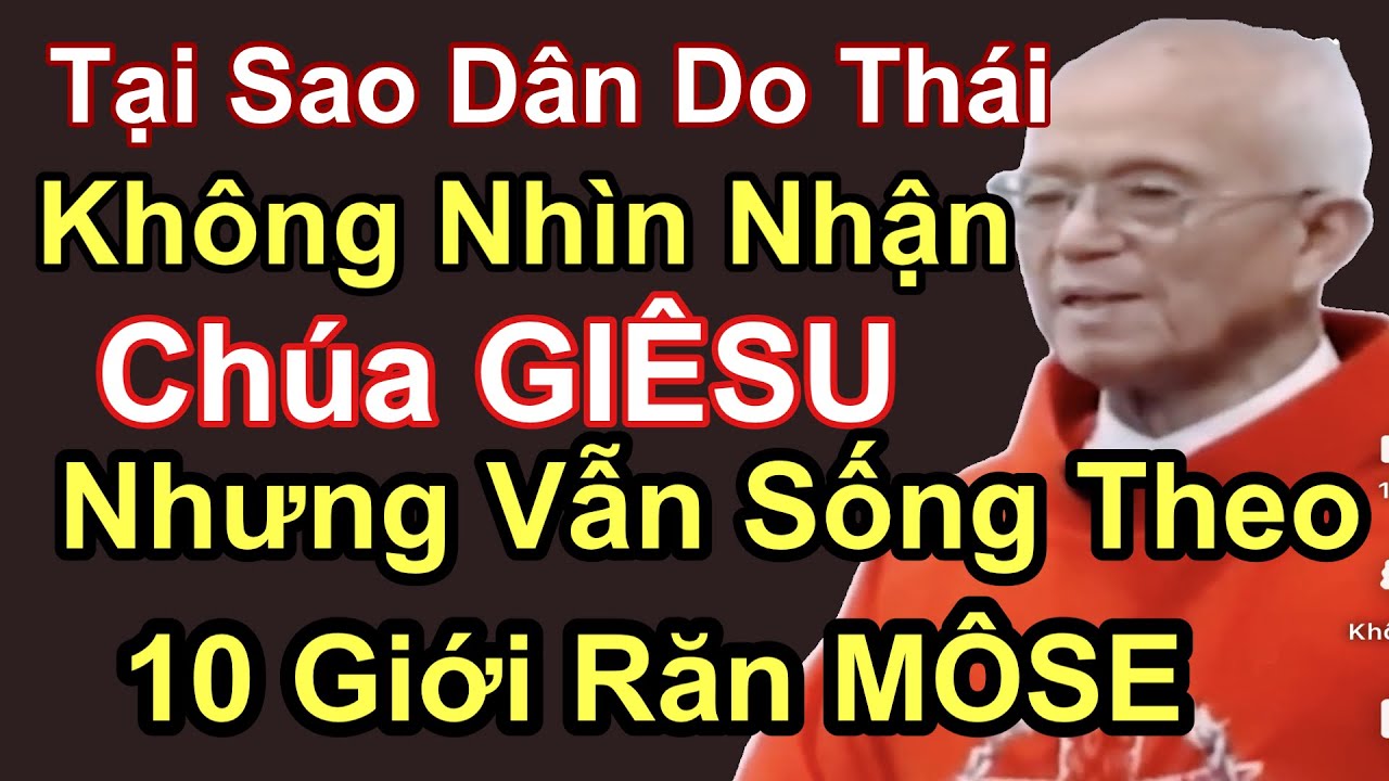 Tại Sao Dân Do Thái Không Nhìn Nhận Chúa GIÊSU Nhưng Vẩn Sống Theo 10 Giới Răn MÔSE - Cha Hồng