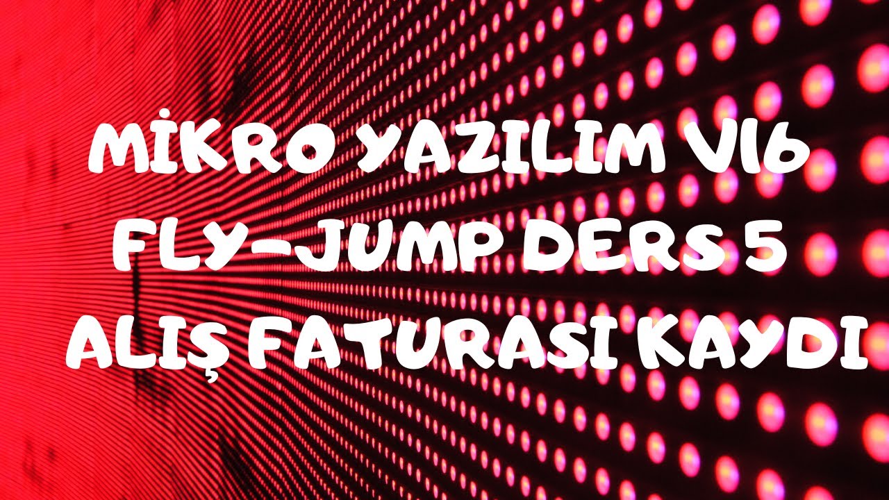 Mikro Yazılım V16 JUMP -FLY Ön Muhasebe Ders 5 Alış Faturası!