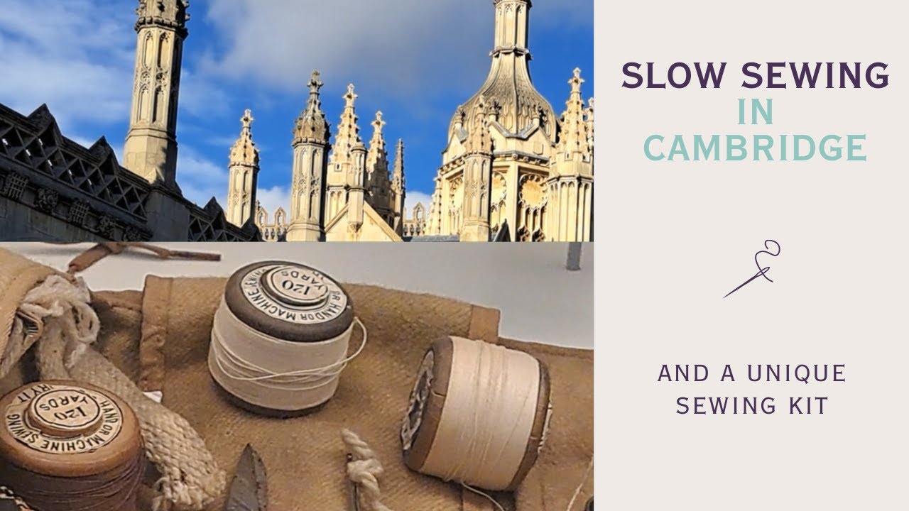 Slow stitching Cambridge travelogue   and a special sewing kit