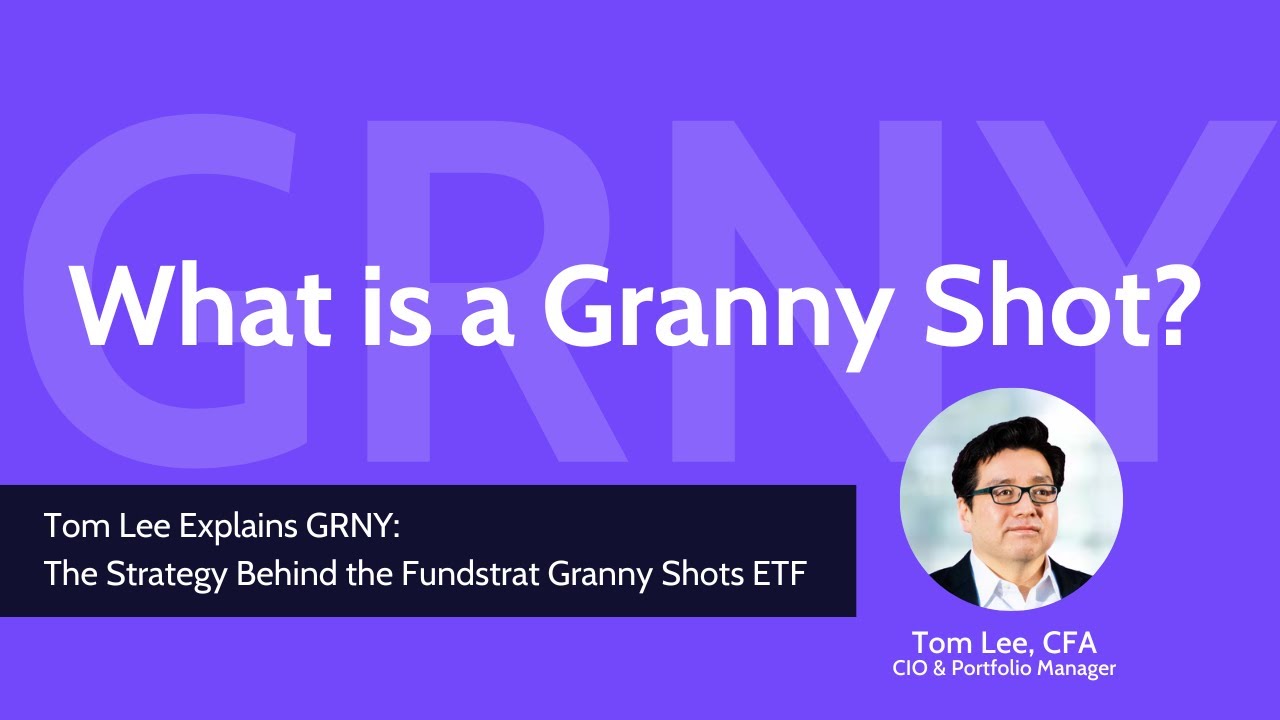 Tom Lee Explains GRNY: The Strategy Behind the Fundstrat Granny Shots ETF