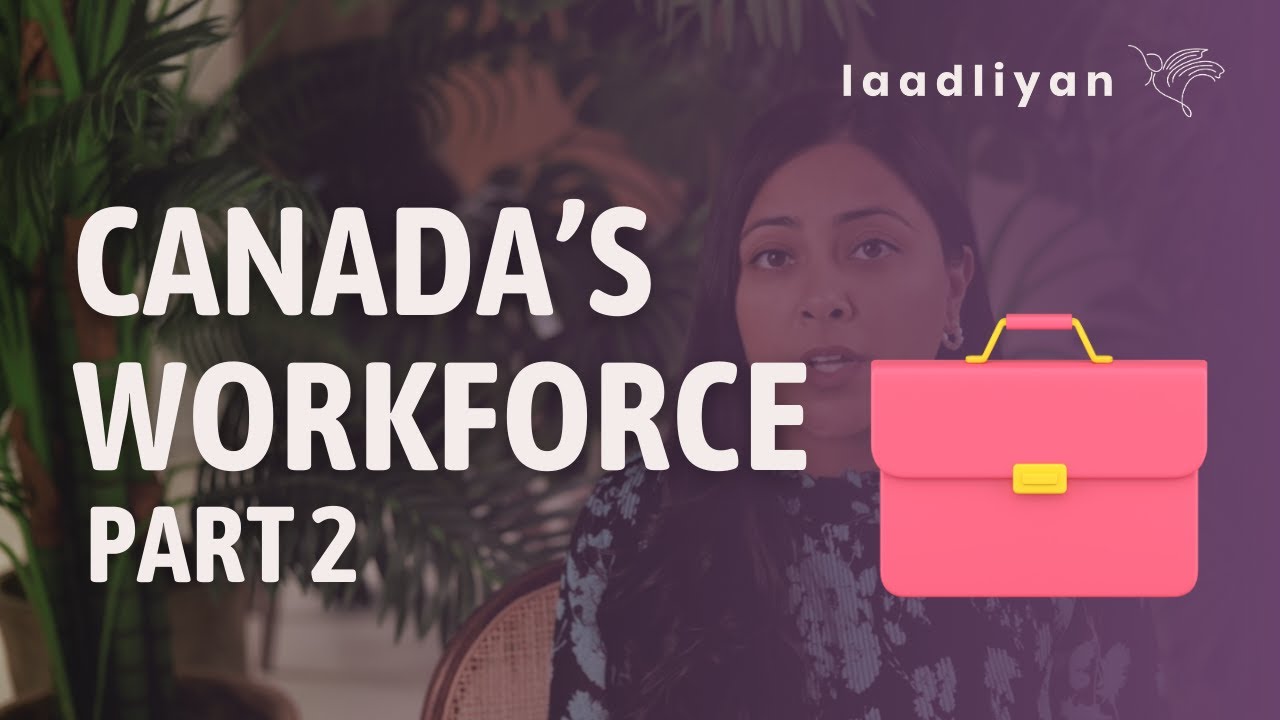 Understanding Canada's Workforce Part 2 &ndash;&nbsp;Laadliyan&rsquo;s Survival Guide for International Students