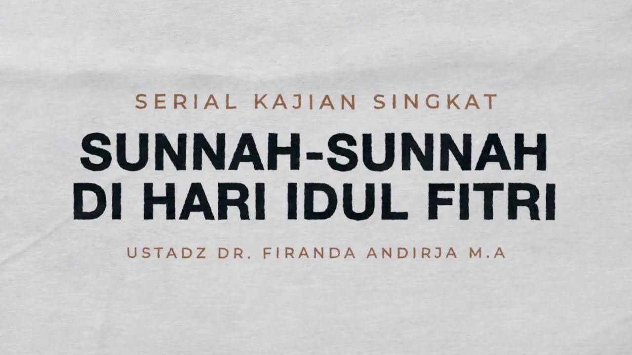 Sunnah-Sunnah Di Hari Idul Fitri - Ustadz Dr. Firanda Andirja M.A