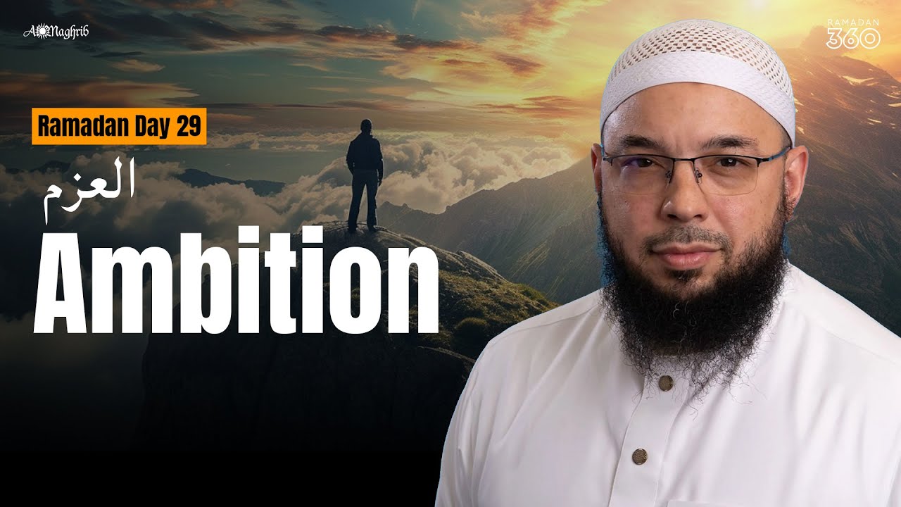 [Day 29] Ambition | Dr Tahir Wyatt | 30 Quranic Principles In 30 Days