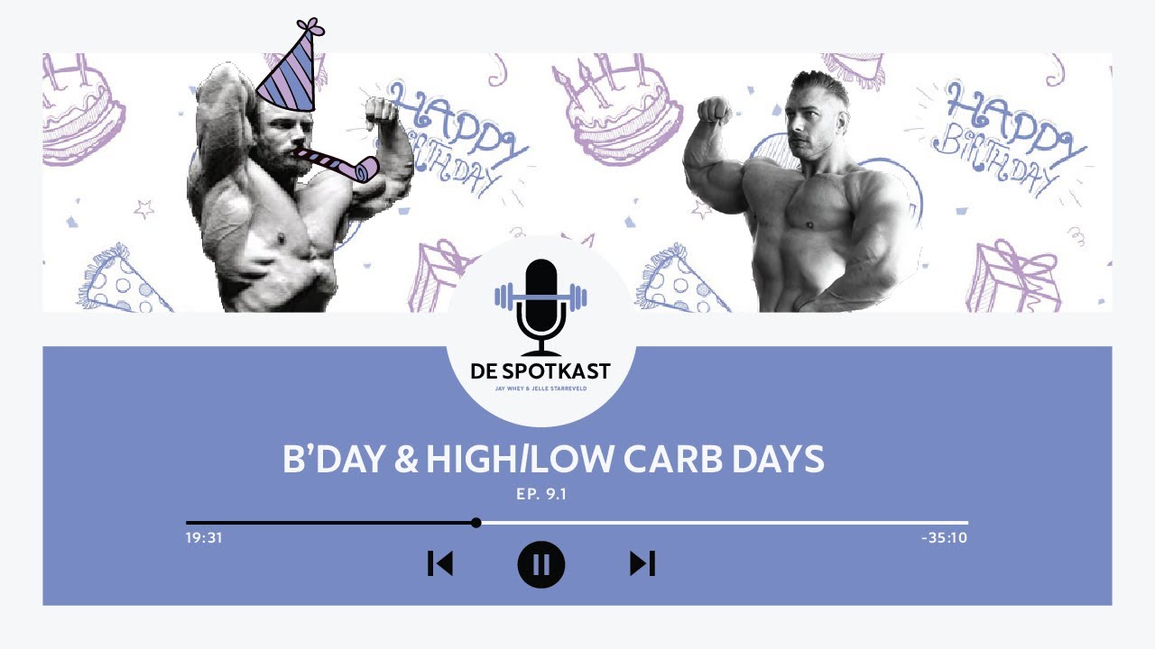 #9.1 B'DAY & HIGH/LOW CARB DAYS | De Spotkast