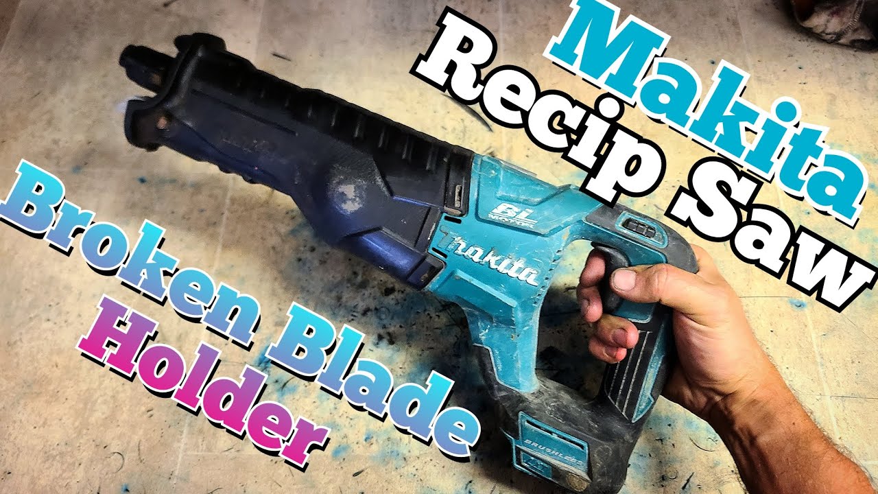 How to fix a cordless Makita Reciprocating saw  blade holder.