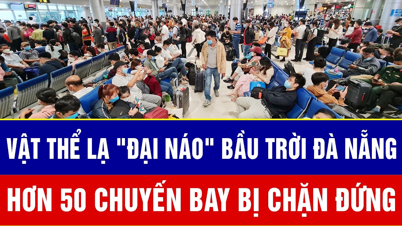 Hỗn loạn tại sân bay Đà Nẵng: Vật thể lạ 
