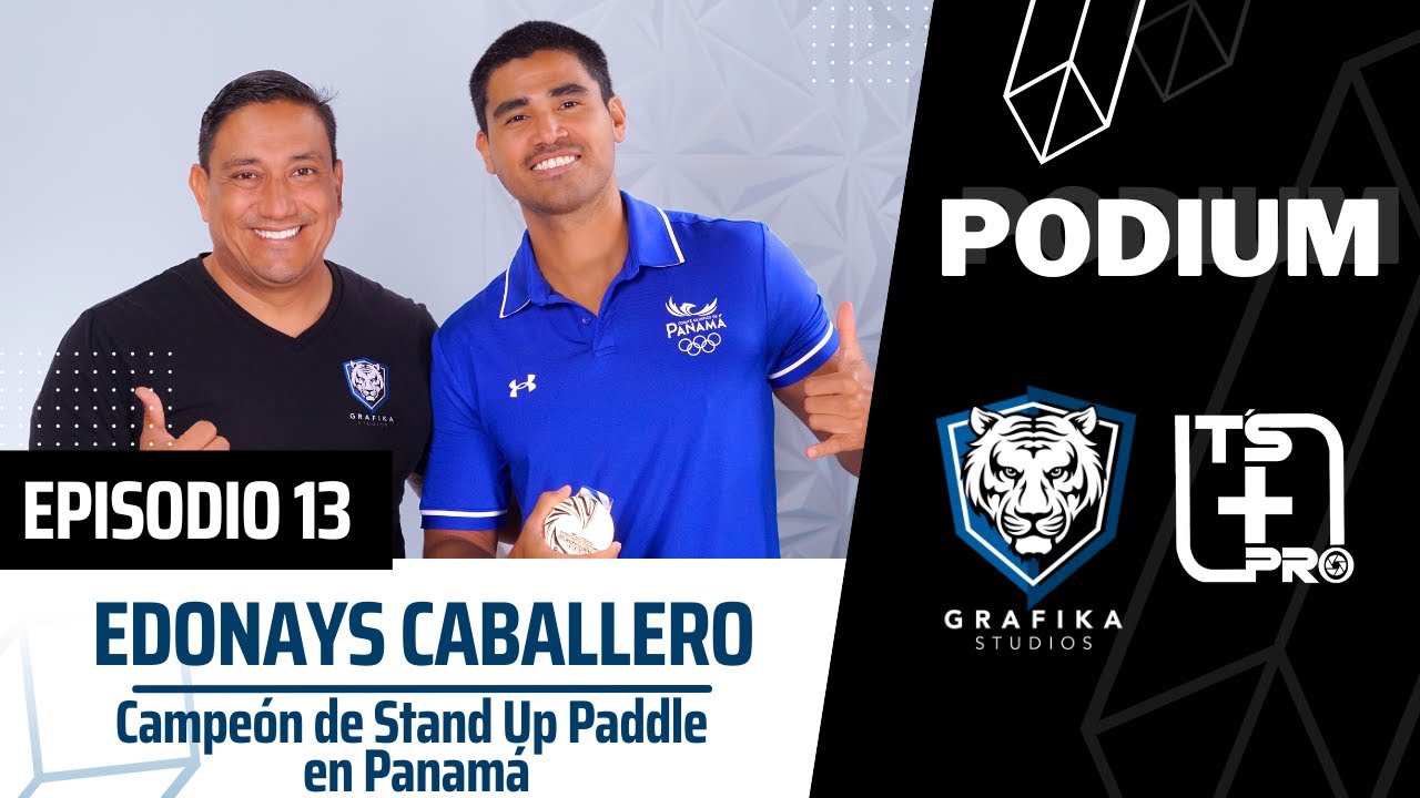 PODIUM EP 13 - Edonays Caballero - Campeón de Stand Up Paddle en Panamá