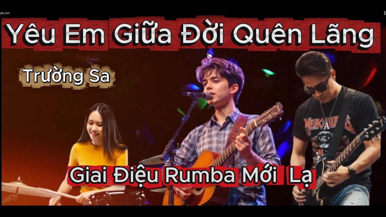 Yêu Em Giữa Đời Quên Lãng  - Bản Cover Rumba Mới Lạ .