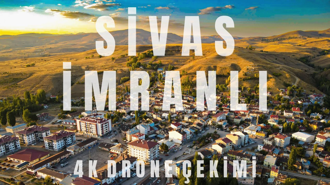SİVAS İMRANLI 4K DRONE ÇEKİMİ - İMRANLI'YI GÖKYÜZÜNDEN SEYRET