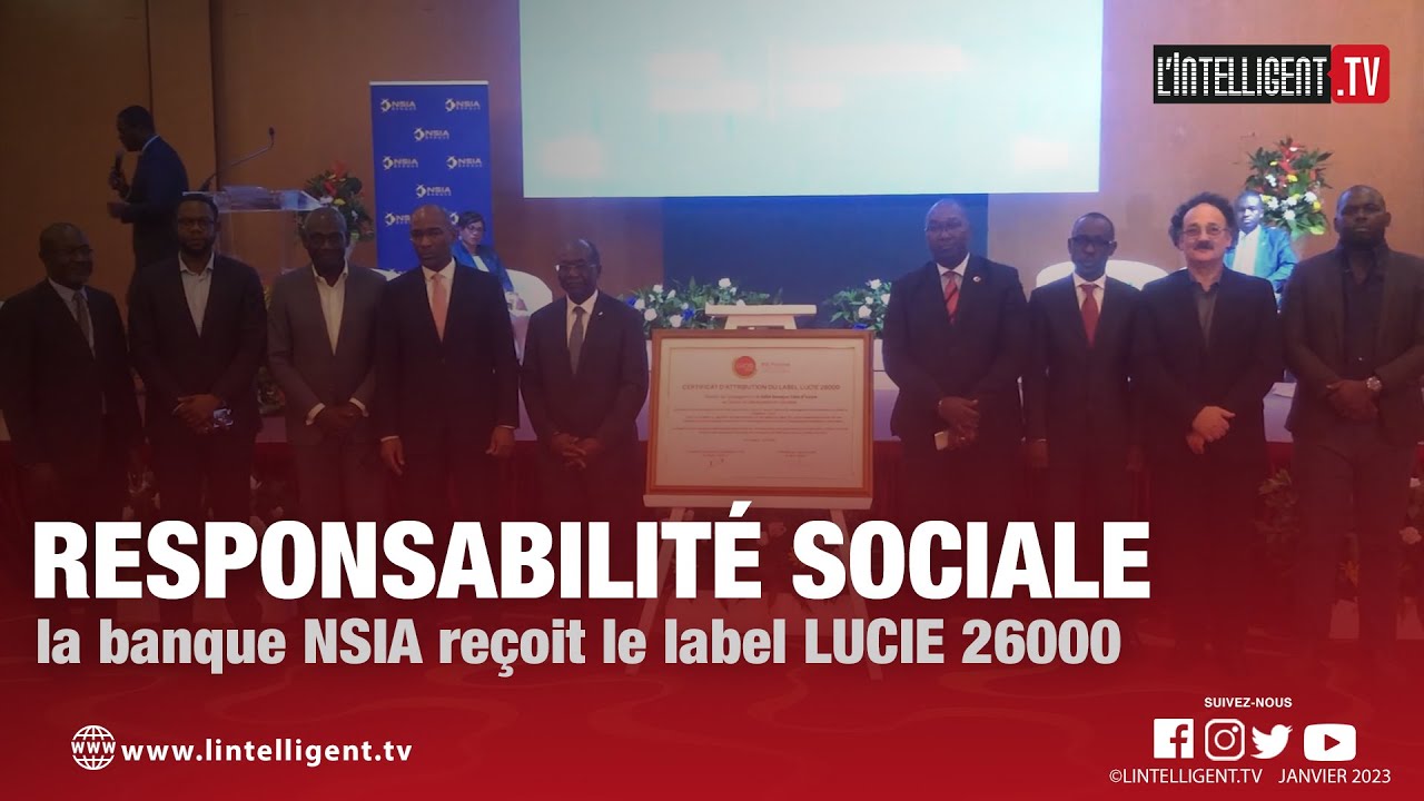 Responsabilit&eacute; sociale : la banque NSIA re&ccedil;oit le label LUCIE 26000