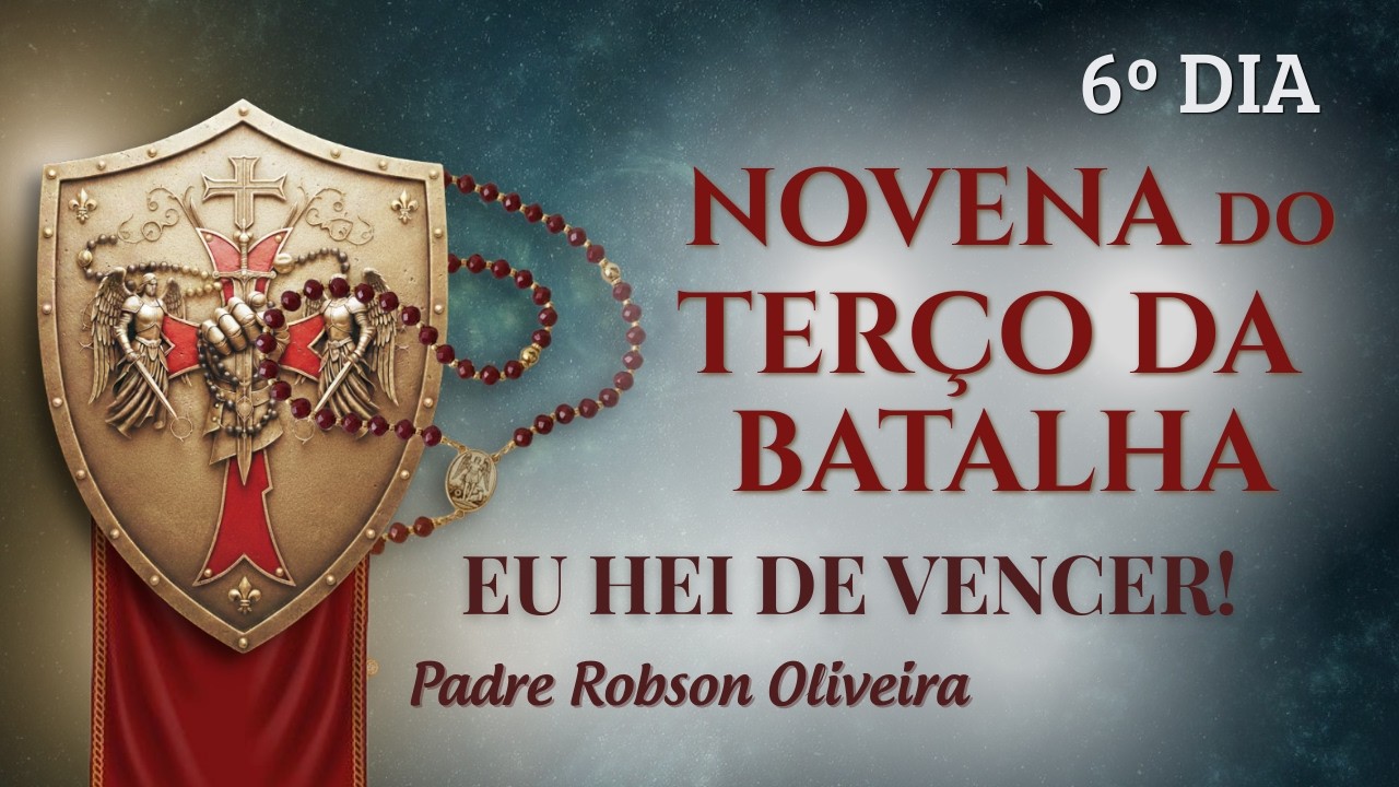 6º DIA - TERÇO DA BATALHA - CONVERSÃO - 16.03.2026 - Padre Robson de Oliveira