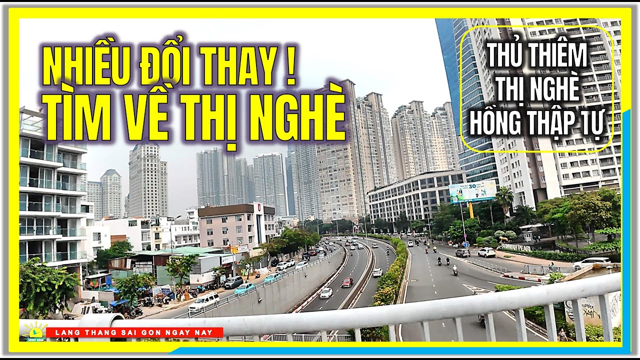 SÀI GÒN NHIỀU ĐỔI THAY ! TÌM ĐƯỜNG VỀ THỊ NGHÈ | THỦ THIÊM, THỊ NGHÈ, HỒNG THẬP TỰ SÀI GÒN NGÀY NAY
