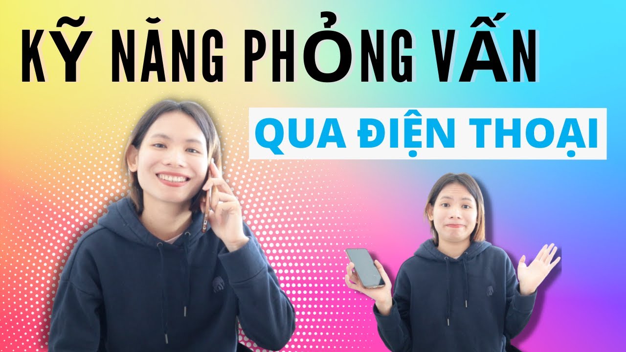 KỸ NĂNG PHỎNG VẤN VÀ GỌI ĐIỆN THOẠI ỨNG VIÊN TIỀM NĂNG.