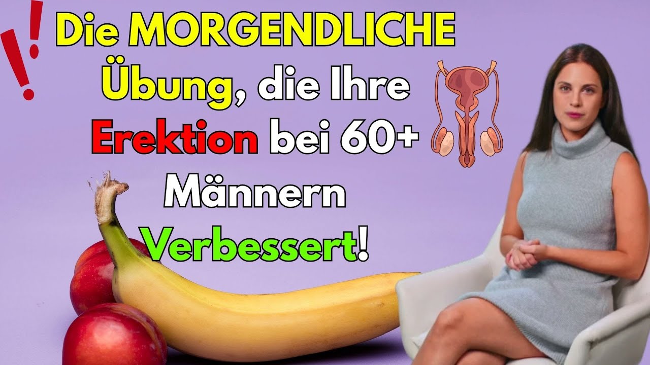 Die MORGENDLICHE Übung, die Ihre Erektion bei 60+ Männern Verbessert!