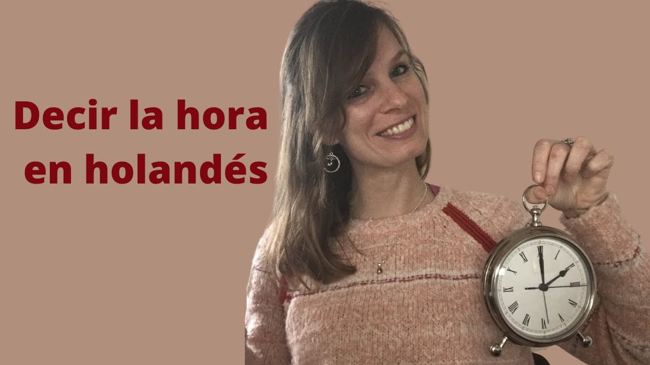 Decir la hora en holandés/Klokkijken in het Nederlands