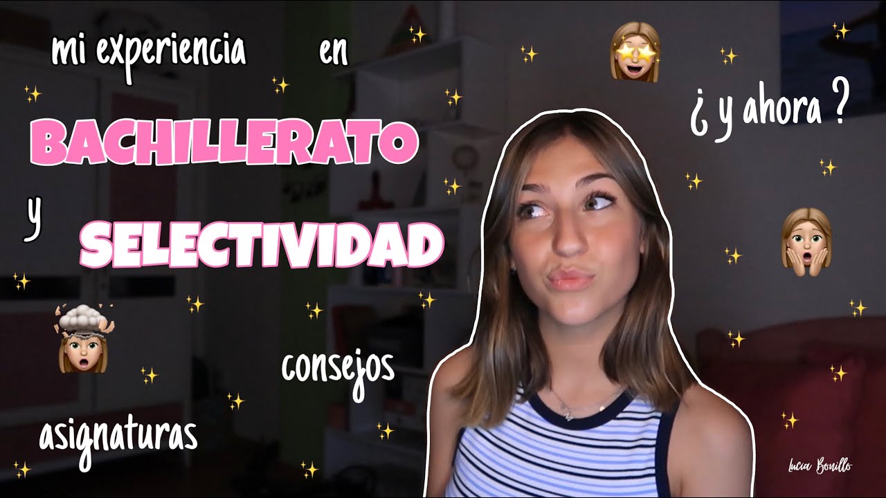 MI EXPERIENCIA en BACHILLERATO y SELECTIVIDAD + CONSEJOS | Lucía Bonillo