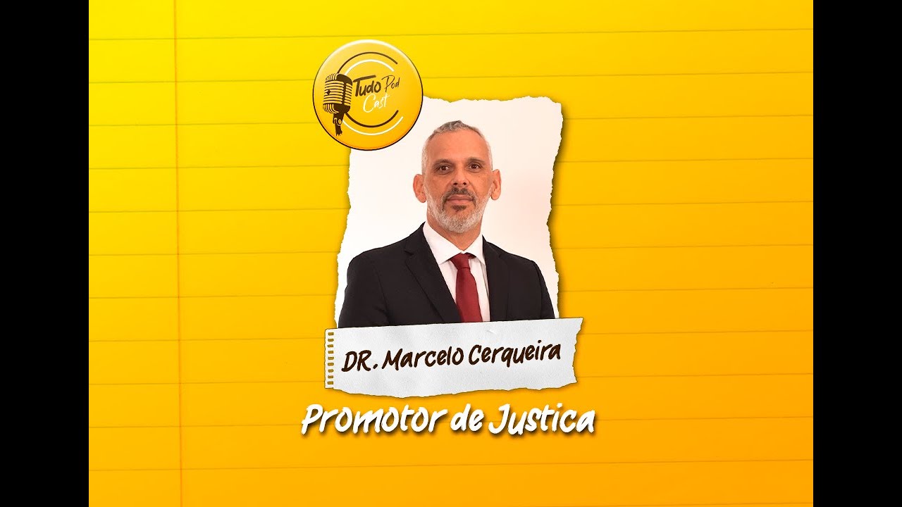TudoPod Cast - Promotor de Justiça Dr. Marcelo Cerqueira