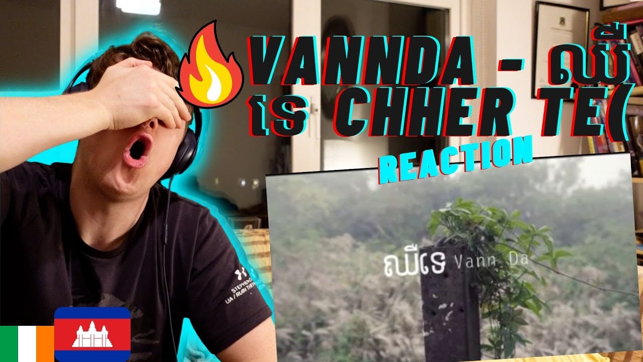 VANNDAS FIRST SONG!! VannDa - ឈឺទេ Chher Te🇰🇭((IRISH REACTION!!))