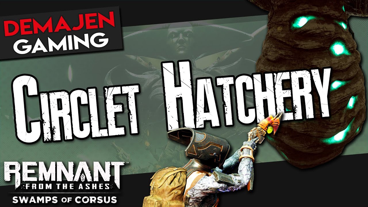 Remnant: Swamps of Corsus | CIRCLET HATCHERY secrets!