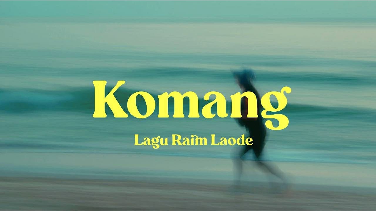 KOMANG - RAIM LAODE (LIRIK)